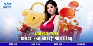 Code Last Letter Roblox - Nhận Ngay Vật Phẩm Giá Trị